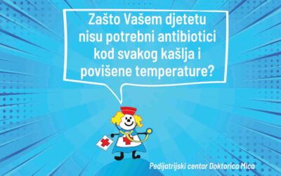 Zašto Vašem djetetu nisu potrebni antibiotici kod svakog kašlja i povišene temperature?